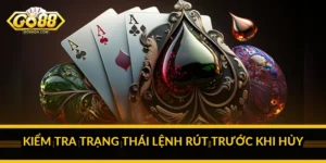 Kiểm tra trạng thái lệnh rút trước khi hủy