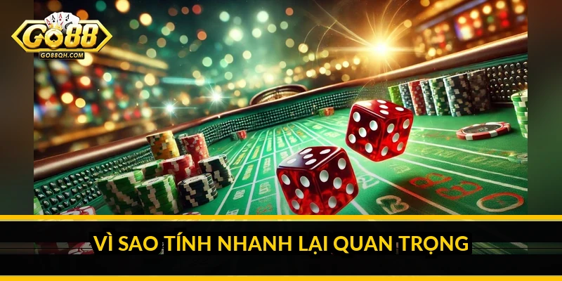 Vì sao tính nhanh lại quan trọng