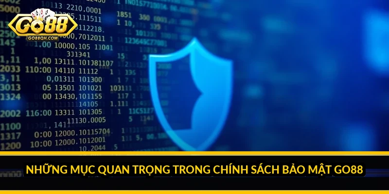 Những mục quan trọng trong chính sách bảo mật Go88