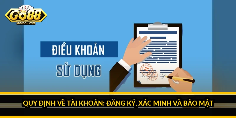 Quy Định Về Tài Khoản: Đăng Ký, Xác Minh Và Bảo Mật