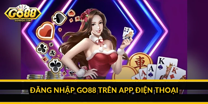 Đăng nhập Go88: hướng dẫn đầy đủ trên web, app và cách xử lý lỗi Đăng nhập Go88 trên app điện thoại